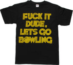 Big Lebowski F It T-Shirt