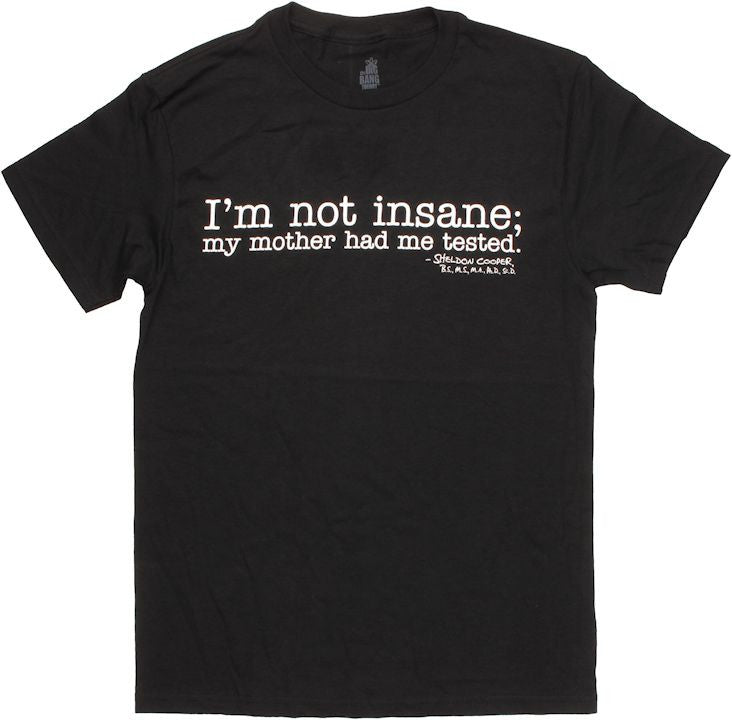 Big Bang Theory Not Insane T Shirt