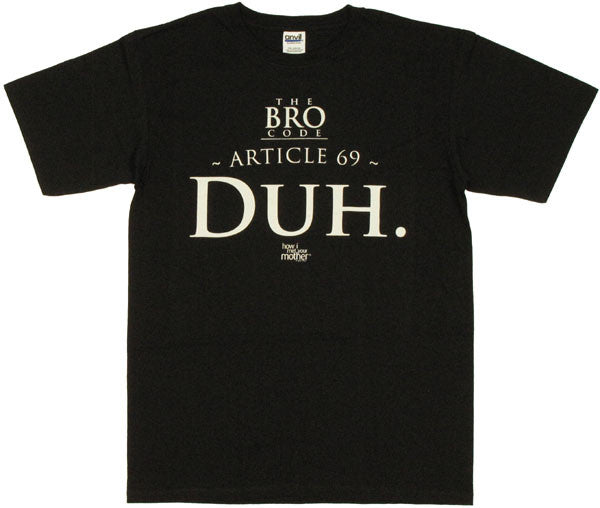 How I Met Your Mother Bro Code Duh T Shirt