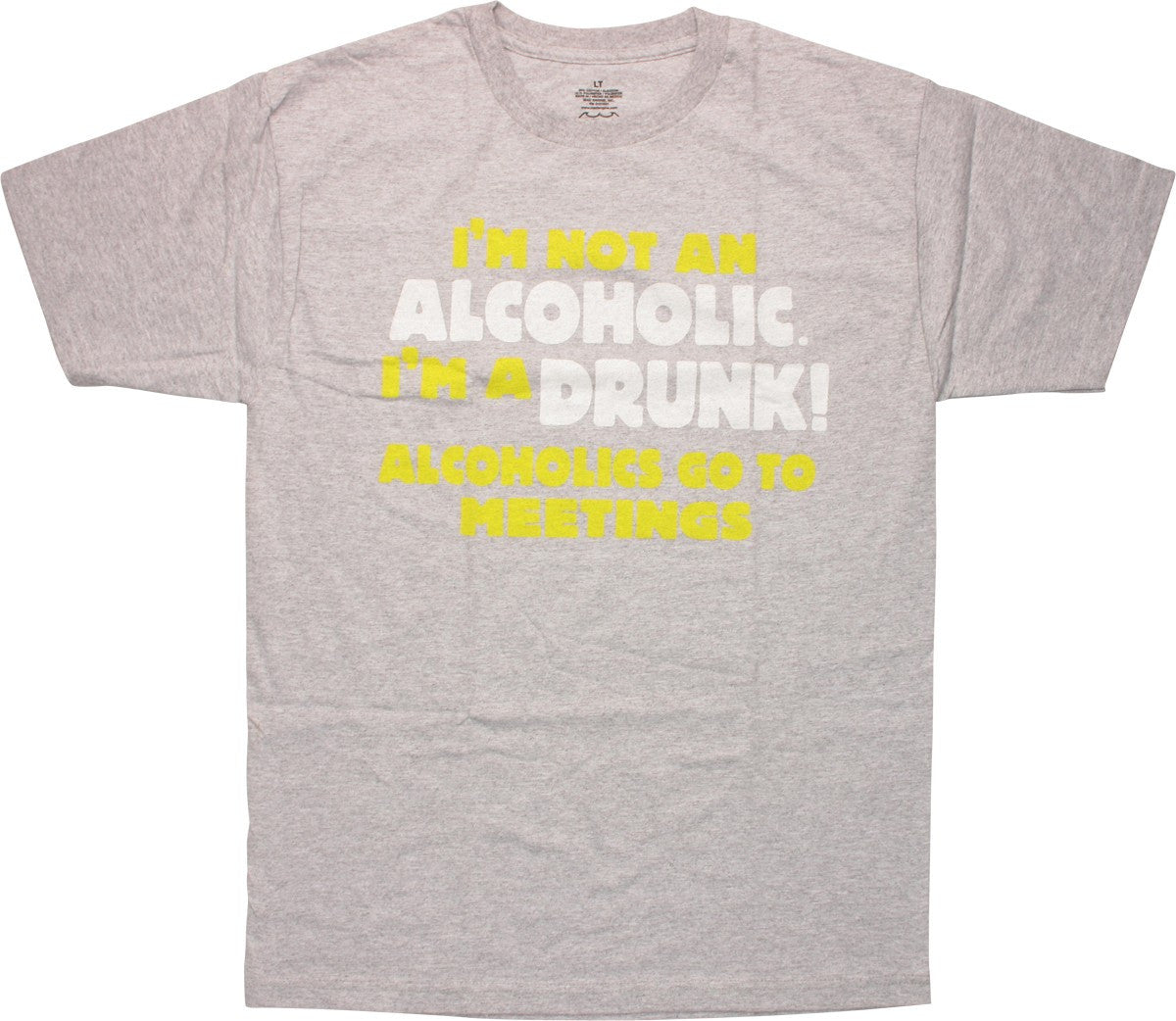 I'm Not An Alcoholic I'm a Drunk T-Shirt Sheer