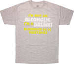 I'm Not An Alcoholic I'm a Drunk T-Shirt Sheer
