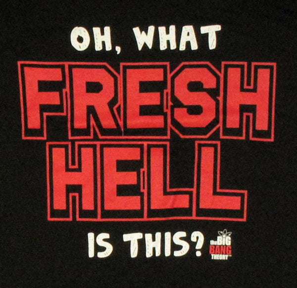 Big Bang Theory Fresh Hell Baby Tee