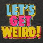 Workaholics Get Weird Sweatshirt