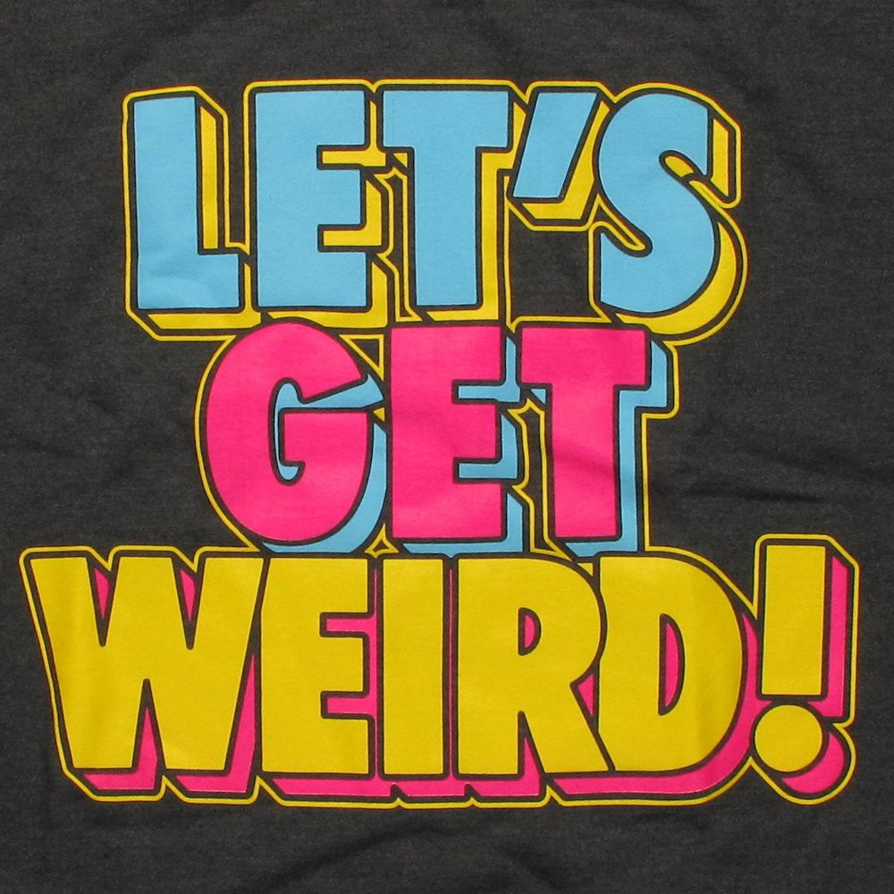Workaholics Get Weird Sweatshirt