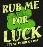 Irish Rub Me for Luck T Shirt