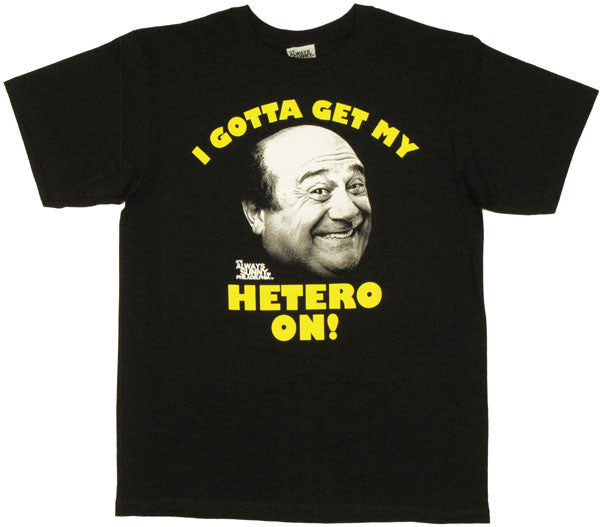 It's Always Sunny in Philadelphia Hetero On T Shirt